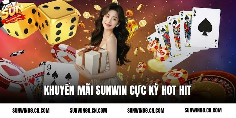 Khuyến mãi tại Sunwin cực kì hot